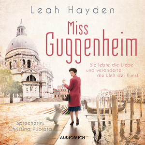 Miss Guggenheim [Sie lebte die Liebe und veränderte die Welt der Kunst (Ungekürzt)]