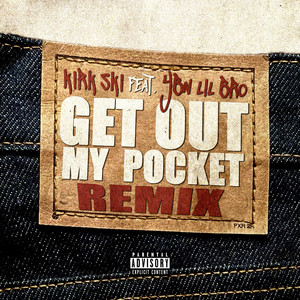 Get out my pocket - Remix by Kirk $ki, YBN LIL BRO