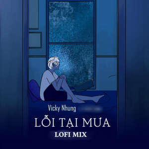 Lỗi Tại Mưa - Lofi Mix by Vicky Nhung