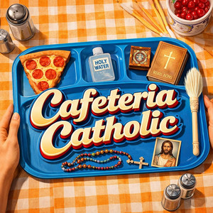Cafeteria Catholic by E-Knock