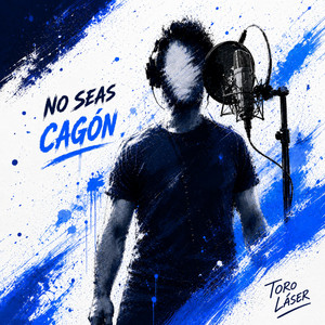 No Seas Cagón by TORO LASER