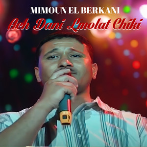Ach Dani Lmolat Chiki by Mimoun El Berkani