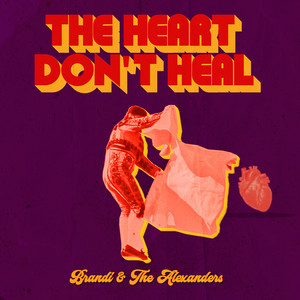 The Heart Don't Heal by Brandi & the Alexanders