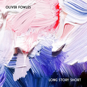 Long Story Short by Oliver Fowles