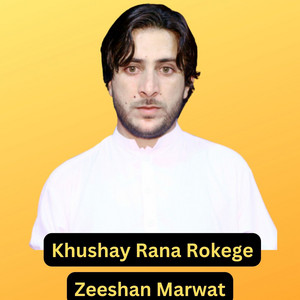 Zeeshan Marwat - Khushay Rana Rokege