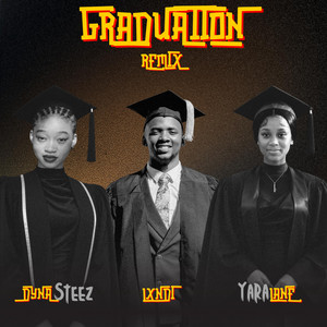 Graduation - Remix by Lxndi, Dyna Steez, Yara Lane