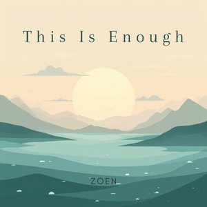 This Is Enough by Zoen