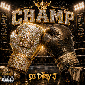 THE CHAMP by DJ DIRTY J