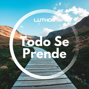 Todo Se Prende by Luthor