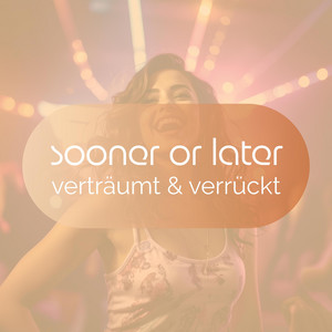 sooner or later by verträumt & verrückt