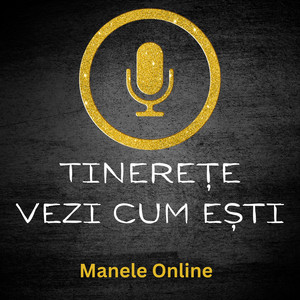 Manele Online - Tinerete vezi cum esti