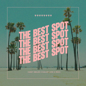 The Best Spot by Casey Smiles, Kalvin Love, Rezii