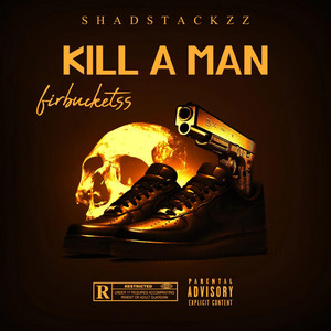 KILL A MAN by Shadstackzz, Firbucketss
