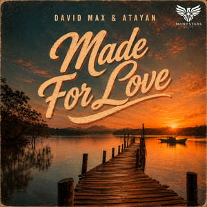 Made For Love by David Max, ATAYAN