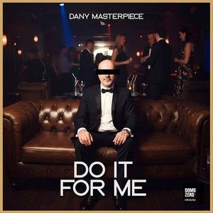 Do It For Me - Orginal Mix by Dany Masterpiece