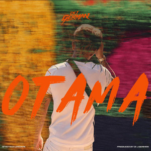 OTAMA by DI J GERMAN