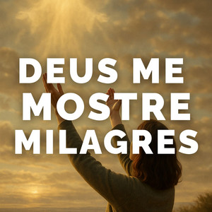 Deus me Mostre Milagres by Bruno Gimenes