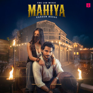 Mahiya by Yasser Desai, Ashique Elahi, Vikas Dubey