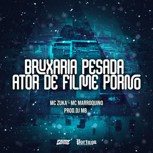 Bruxaria Pesada Ator de Filme Porno - song and lyrics by MC Zuka ...