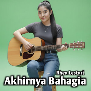 Akhirnya Bahagia by Rhea Lestari