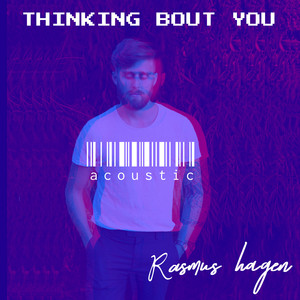 Thinking Bout You - Acoustic by Rasmus Hagen