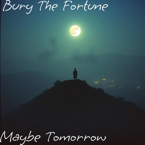 Maybe Tomorrow by Bury The Fortune