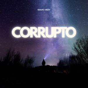 CORRUPTO by MAKI BOY