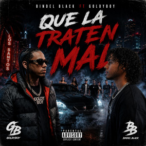 Que La Maltraten by Bindel Black, Goldy Boy