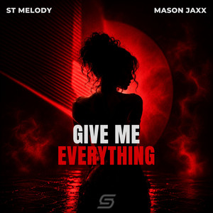 Give Me Everything - Extended Mix by St Melody, Mason Jaxx