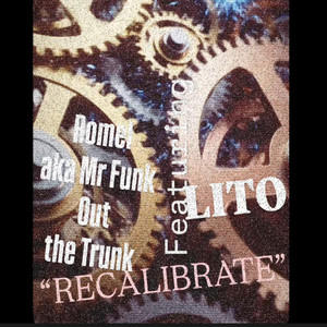 ReCalibrate by Romel Aka Mr.Funk out the Trunk, Lito