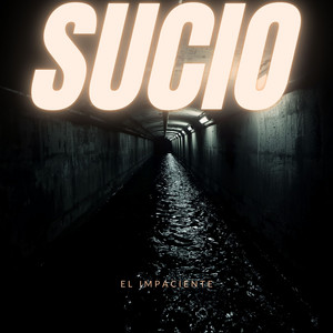 Sucio by El Impaciente