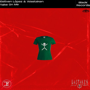 Estiven López & WASTAKEN - Take On Me