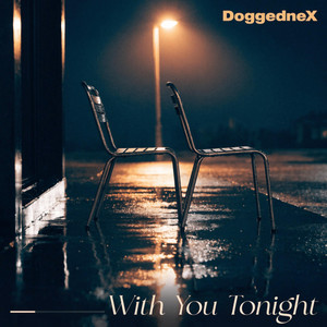 With You Tonight by DoggedneX