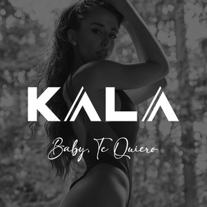 Baby, Te Quiero by Dj Kala