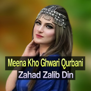 Zahad Zalib Din - Meena Kho Ghwari Qurbani