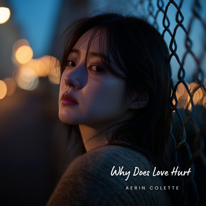 Why Does Love Hurt by Aerin Colette