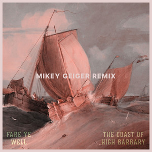 The Coast of High Barbary - Mikey Geiger Remix