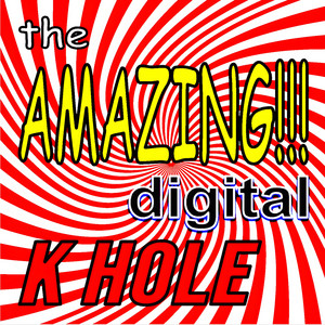 The Amazing Digital K Hole by chai t. leaves