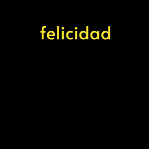 felicidad by quimellan