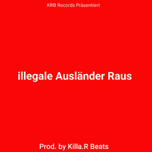 illegale Ausländer Raus by Killa.R Beats