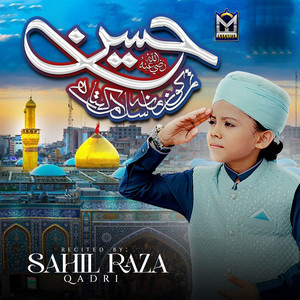 Sahil Raza Qadri - Hussain Tum Ko Zamana Salam Kehta Hai