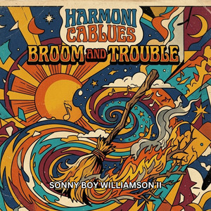 Broom and Trouble by Harmoni Cablues, Sonny Boy Williamson II