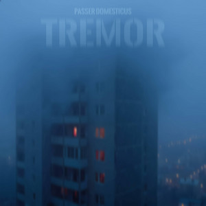 Tremor by Passer Domesticus