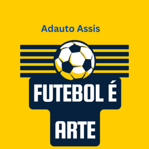 Adauto Assis - Futebol Arte no Coração