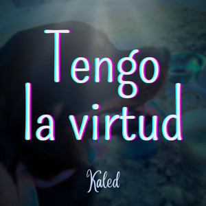 Tengo la virtud by Kaled