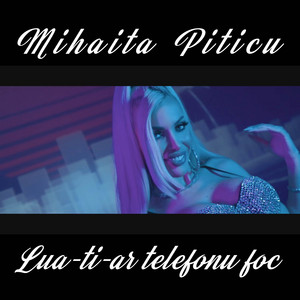 Mihaita Piticu - Lua - Ti - Ar Telefonu Foc