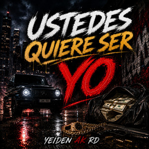 Ustedes quiere ser YO by Yeiden AK RD