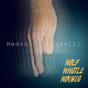 Hedonic Treadmill by Wolf Whistle Wounds