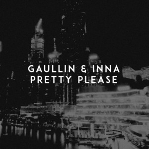 Pretty Please by Gaullin, INNA