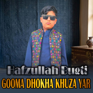 Hafzullah Bugti - Gooma Dhokha Khuza Yar